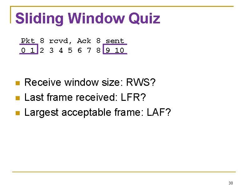 Sliding Window Quiz Pkt 8 rcvd, Ack 8 sent 0 1 2 3 4