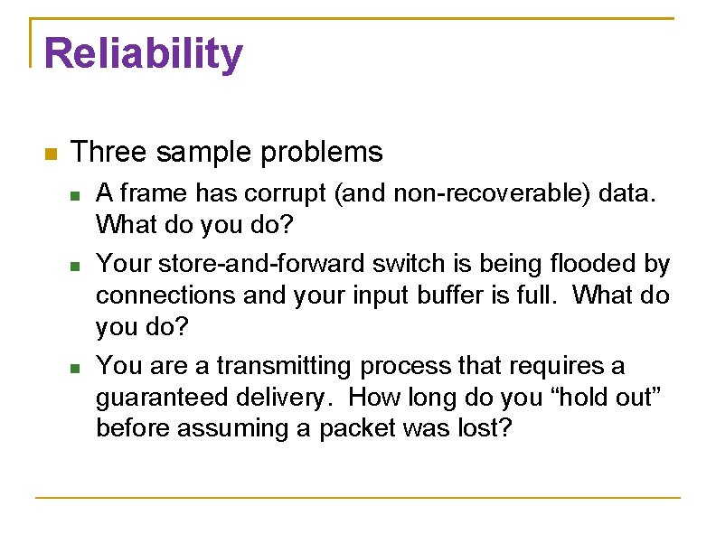 Reliability Three sample problems A frame has corrupt (and non-recoverable) data. What do you