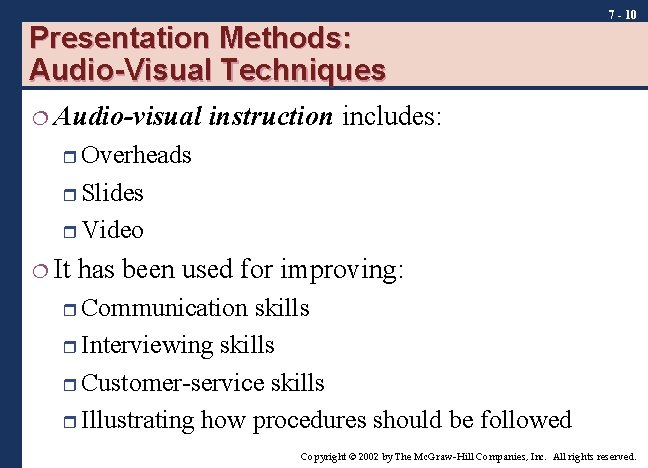 Presentation Methods: Audio-Visual Techniques ¦ Audio-visual 7 - 10 instruction includes: r Overheads r