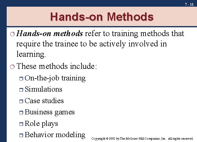 7 - 11 Hands-on Methods ¦ Hands-on methods refer to training methods that require