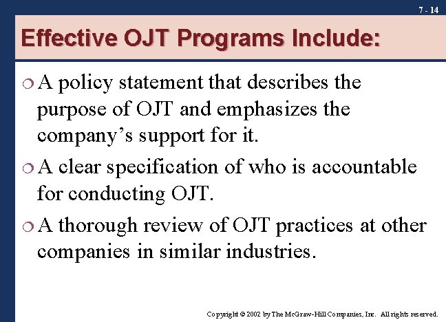 7 - 14 Effective OJT Programs Include: ¦A policy statement that describes the purpose