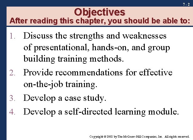 Objectives 7 -2 After reading this chapter, you should be able to: 1. Discuss
