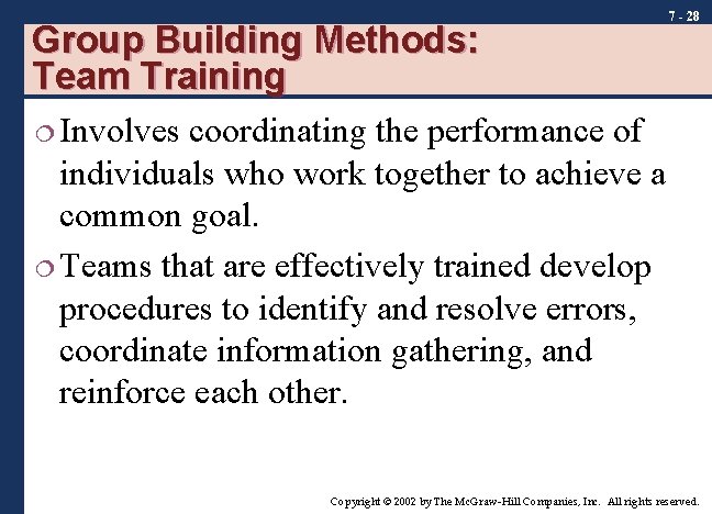 Group Building Methods: Team Training 7 - 28 ¦ Involves coordinating the performance of