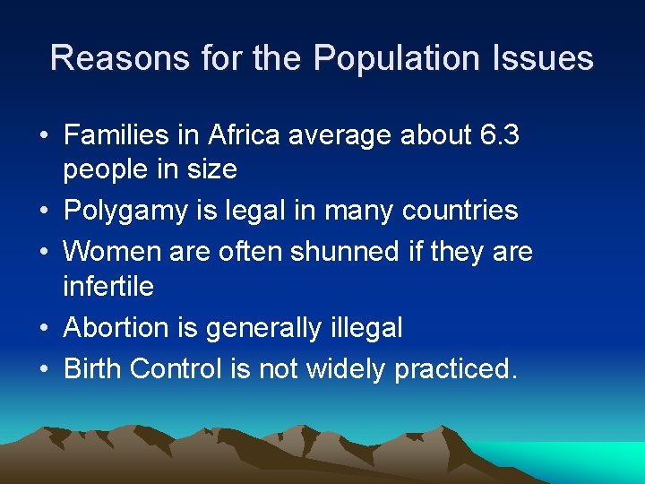 Reasons for the Population Issues • Families in Africa average about 6. 3 people