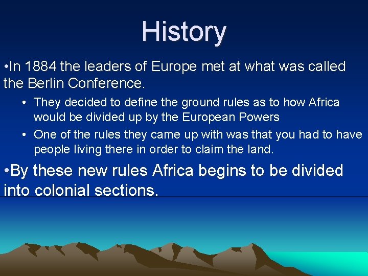 History • In 1884 the leaders of Europe met at what was called the