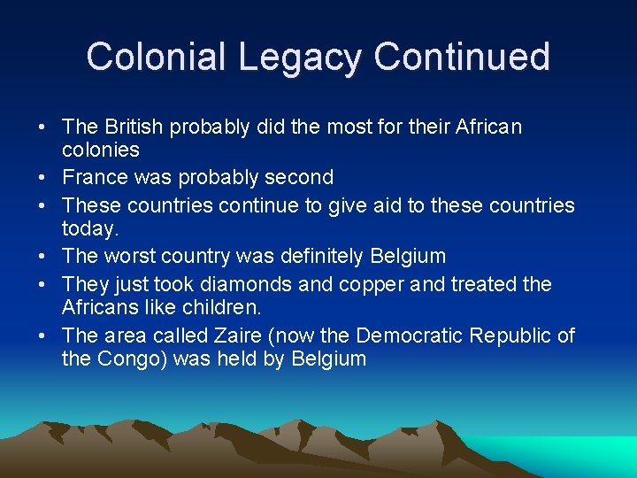 Colonial Legacy Continued • The British probably did the most for their African colonies