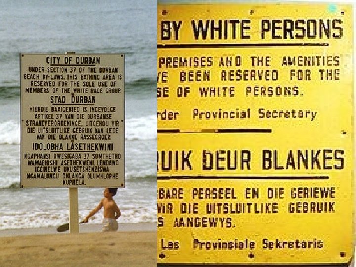 South Africa • Apartheid – A system of legal racial segregation • From 1948
