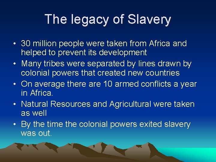 The legacy of Slavery • 30 million people were taken from Africa and helped