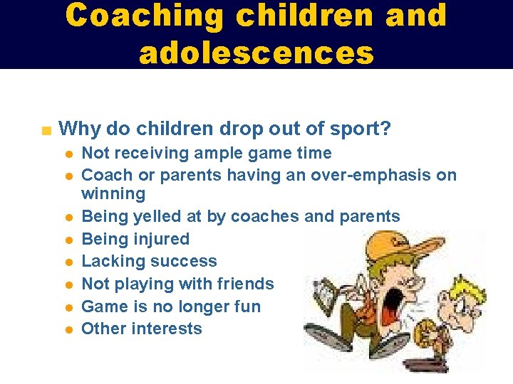 Coaching children and adolescences Why do children drop out of sport? l l l