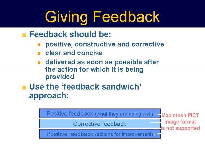 Giving Feedback should be: l l l positive, constructive and corrective clear and concise