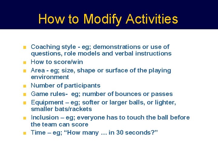 How to Modify Activities Coaching style - eg; demonstrations or use of questions, role