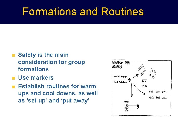 Formations and Routines Safety is the main consideration for group formations Use markers Establish