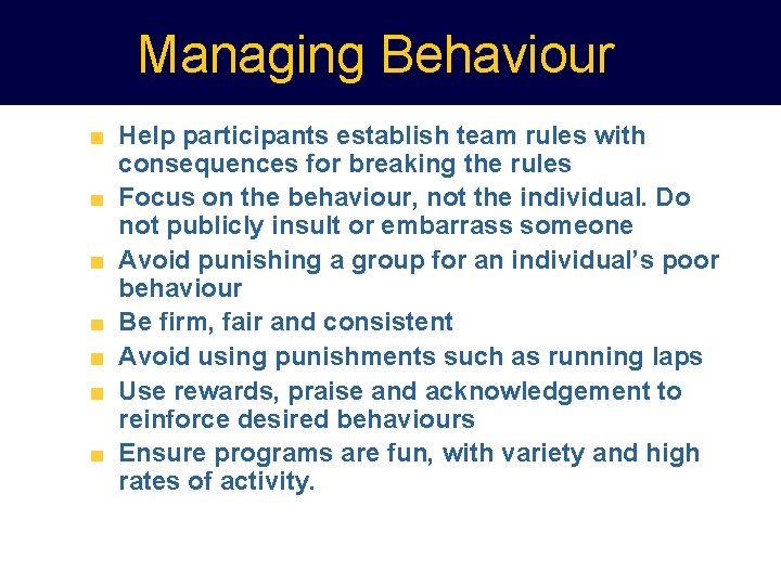 Managing Behaviour Help participants establish team rules with consequences for breaking the rules Focus