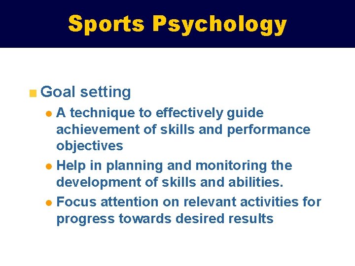 Sports Psychology Goal setting A technique to effectively guide achievement of skills and performance