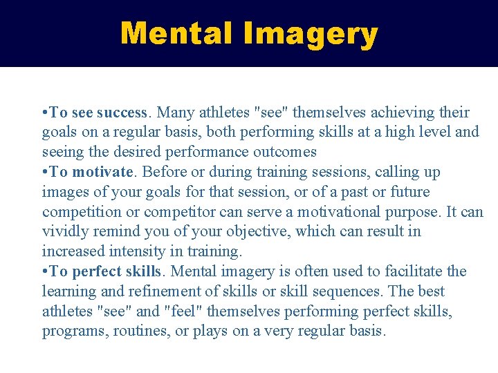 Mental Imagery • To see success. Many athletes "see" themselves achieving their goals on
