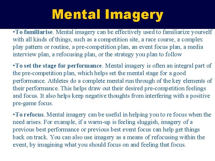 Mental Imagery • To familiarise. Mental imagery can be effectively used to familiarize yourself