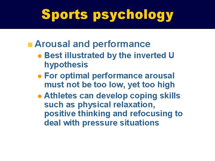 Sports psychology Arousal and performance Best illustrated by the inverted U hypothesis l For