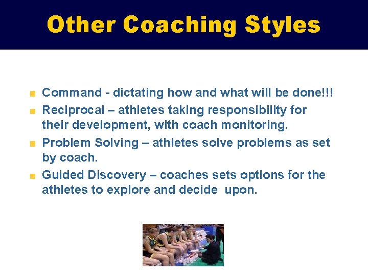 Other Coaching Styles Command - dictating how and what will be done!!! Reciprocal –