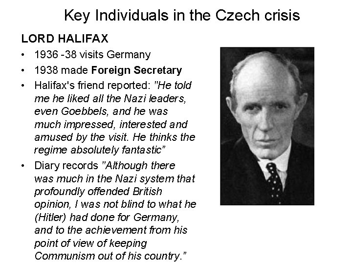 Key Individuals in the Czech crisis LORD HALIFAX • 1936 -38 visits Germany •