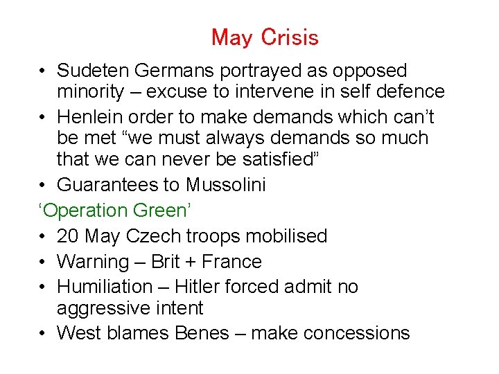 May Crisis • Sudeten Germans portrayed as opposed minority – excuse to intervene in