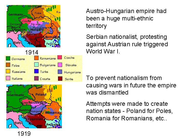 Austro-Hungarian empire had been a huge multi-ethnic territory 1914 Serbian nationalist, protesting against Austrian