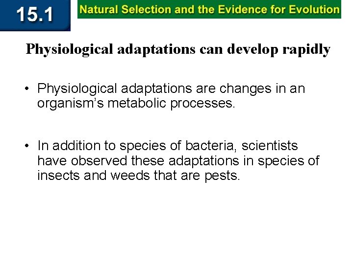 Physiological adaptations can develop rapidly • Physiological adaptations are changes in an organism’s metabolic