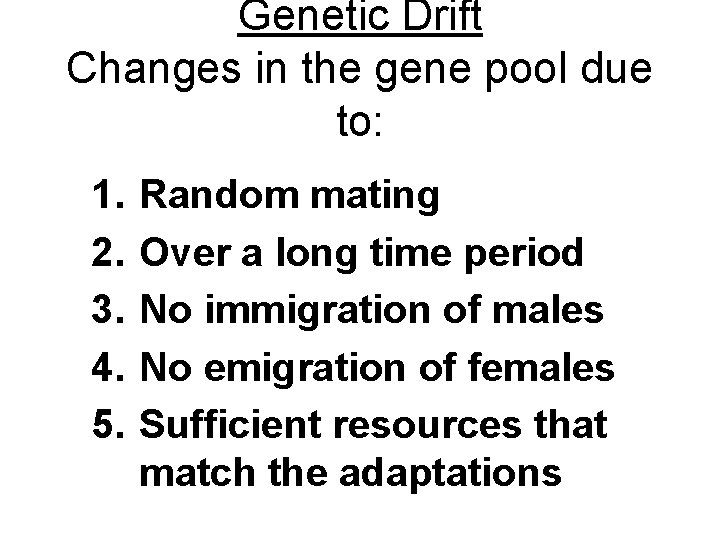 Genetic Drift Changes in the gene pool due to: 1. 2. 3. 4. 5.