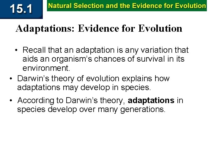 Adaptations: Evidence for Evolution • Recall that an adaptation is any variation that aids