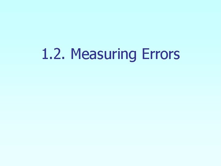 1. 2. Measuring Errors 