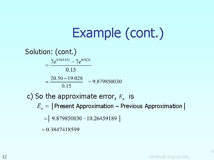 Example (cont. ) Solution: (cont. ) c) So the approximate error, is │Present Approximation