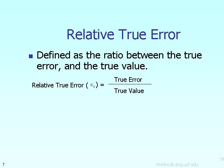 Relative True Error n Defined as the ratio between the true error, and the