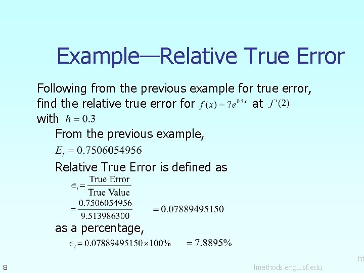 Example—Relative True Error Following from the previous example for true error, find the relative