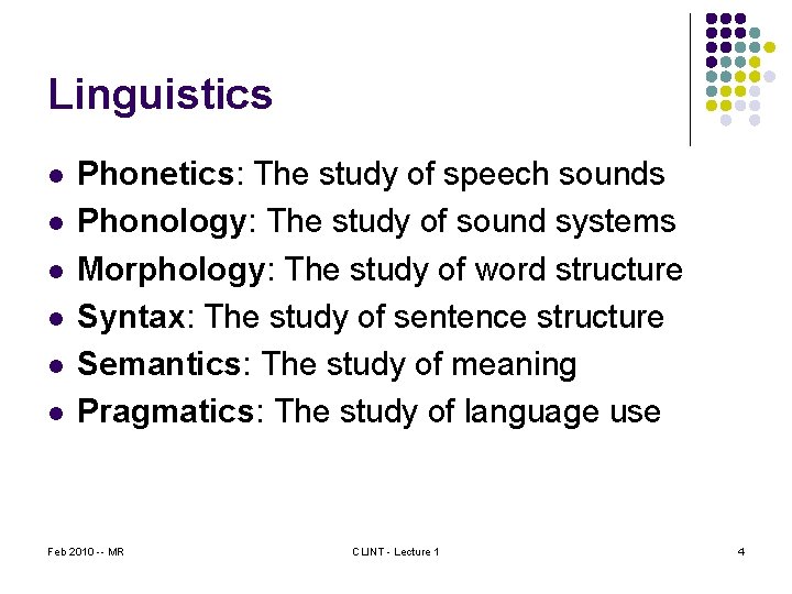 Linguistics l l l Phonetics: The study of speech sounds Phonology: The study of