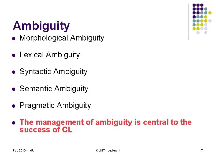 Ambiguity l Morphological Ambiguity l Lexical Ambiguity l Syntactic Ambiguity l Semantic Ambiguity l