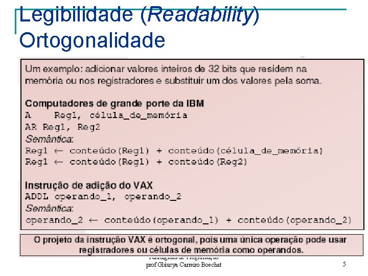 Legibilidade (Readability) Ortogonalidade Paradigmas de Programação prof Gláucya Carreiro Boechat 5 