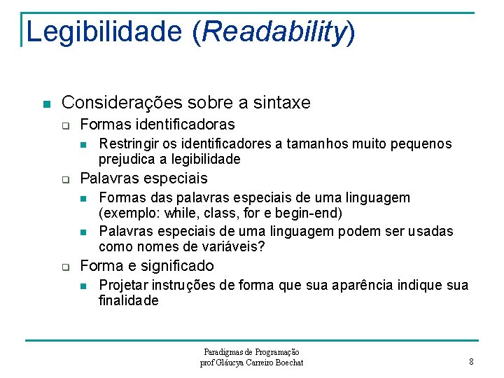 Legibilidade (Readability) n Considerações sobre a sintaxe q Formas identificadoras n q Palavras especiais