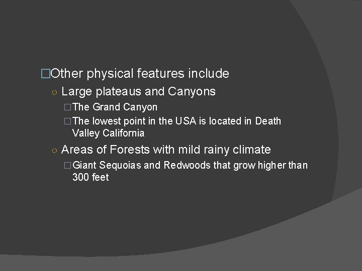 �Other physical features include ○ Large plateaus and Canyons �The Grand Canyon �The lowest
