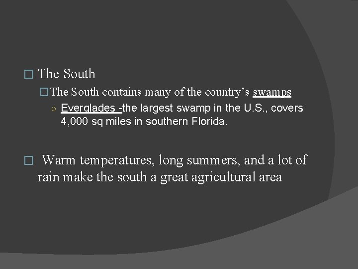 � The South �The South contains many of the country’s swamps ○ Everglades -the