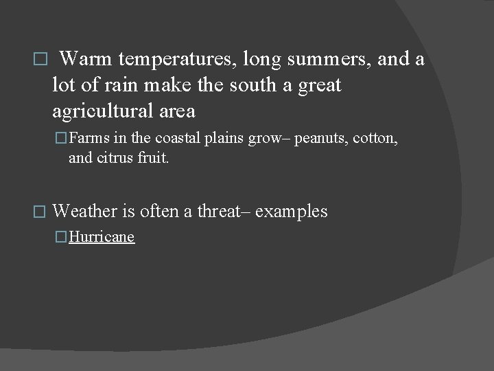 � Warm temperatures, long summers, and a lot of rain make the south a