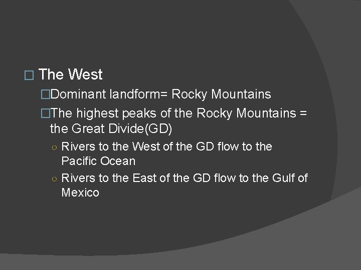 � The West �Dominant landform= Rocky Mountains �The highest peaks of the Rocky Mountains