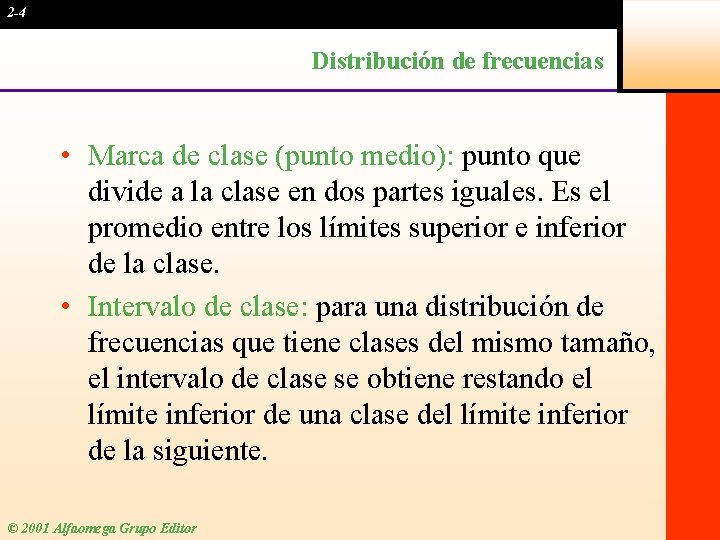 2 -4 Distribución de frecuencias • Marca de clase (punto medio): punto que divide