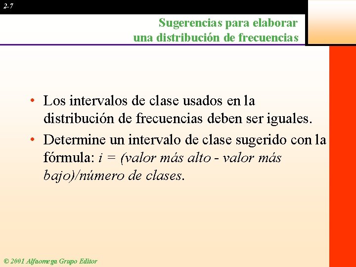 2 -7 Sugerencias para elaborar una distribución de frecuencias • Los intervalos de clase