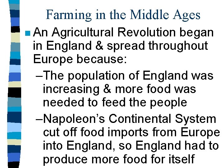 Farming in the Middle Ages n An Agricultural Revolution began in England & spread