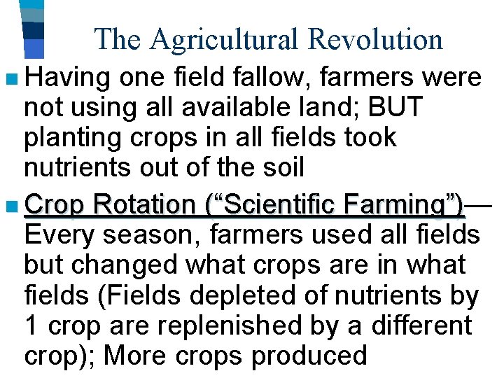 The Agricultural Revolution n Having one field fallow, farmers were not using all available