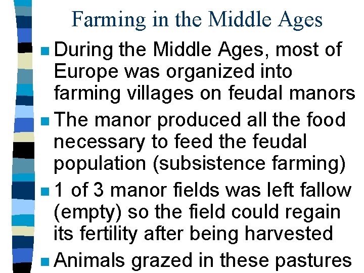 Farming in the Middle Ages n During the Middle Ages, most of Europe was