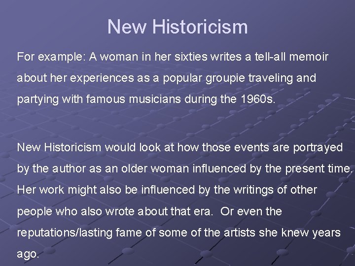 New Historicism For example: A woman in her sixties writes a tell-all memoir about