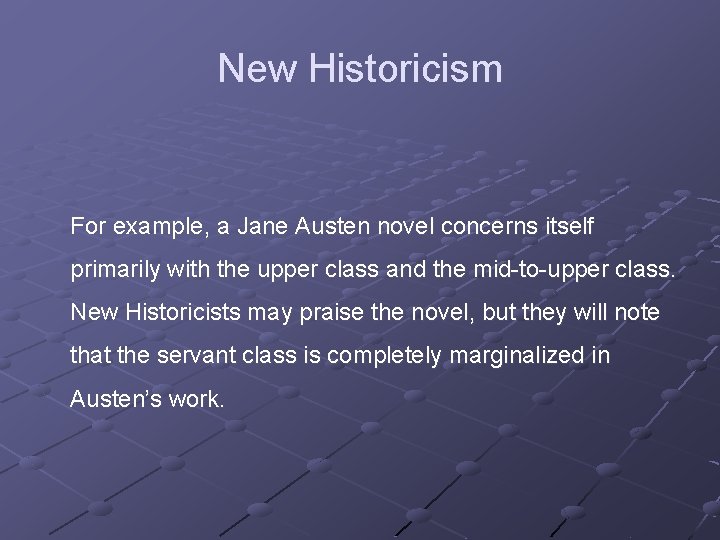 New Historicism For example, a Jane Austen novel concerns itself primarily with the upper