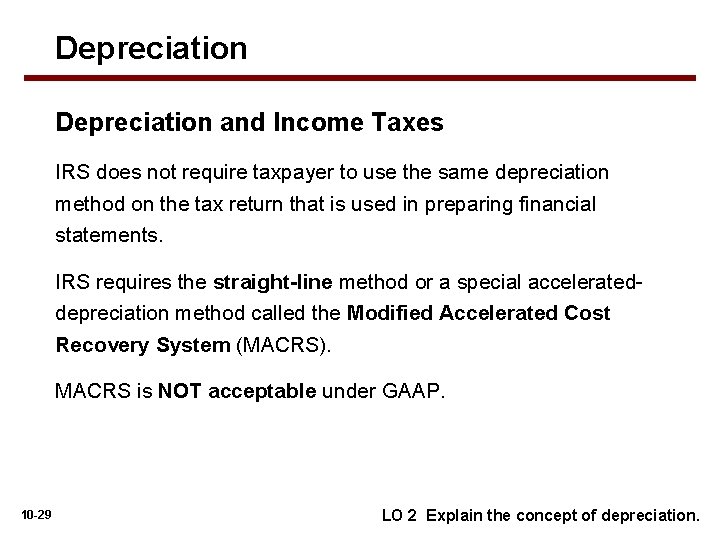 Depreciation and Income Taxes IRS does not require taxpayer to use the same depreciation