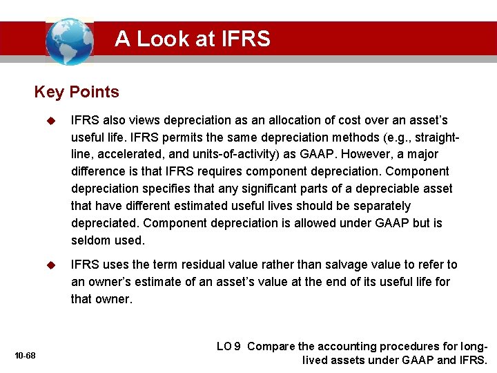 A Look at IFRS Key Points 10 -68 u IFRS also views depreciation as