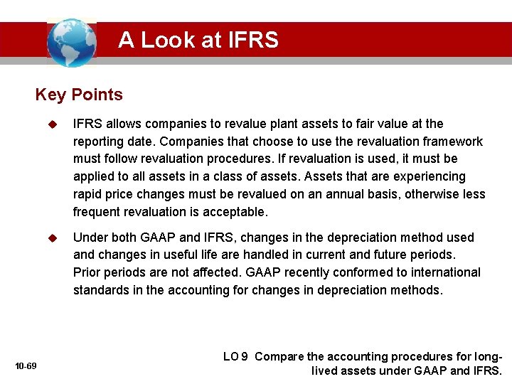 A Look at IFRS Key Points 10 -69 u IFRS allows companies to revalue
